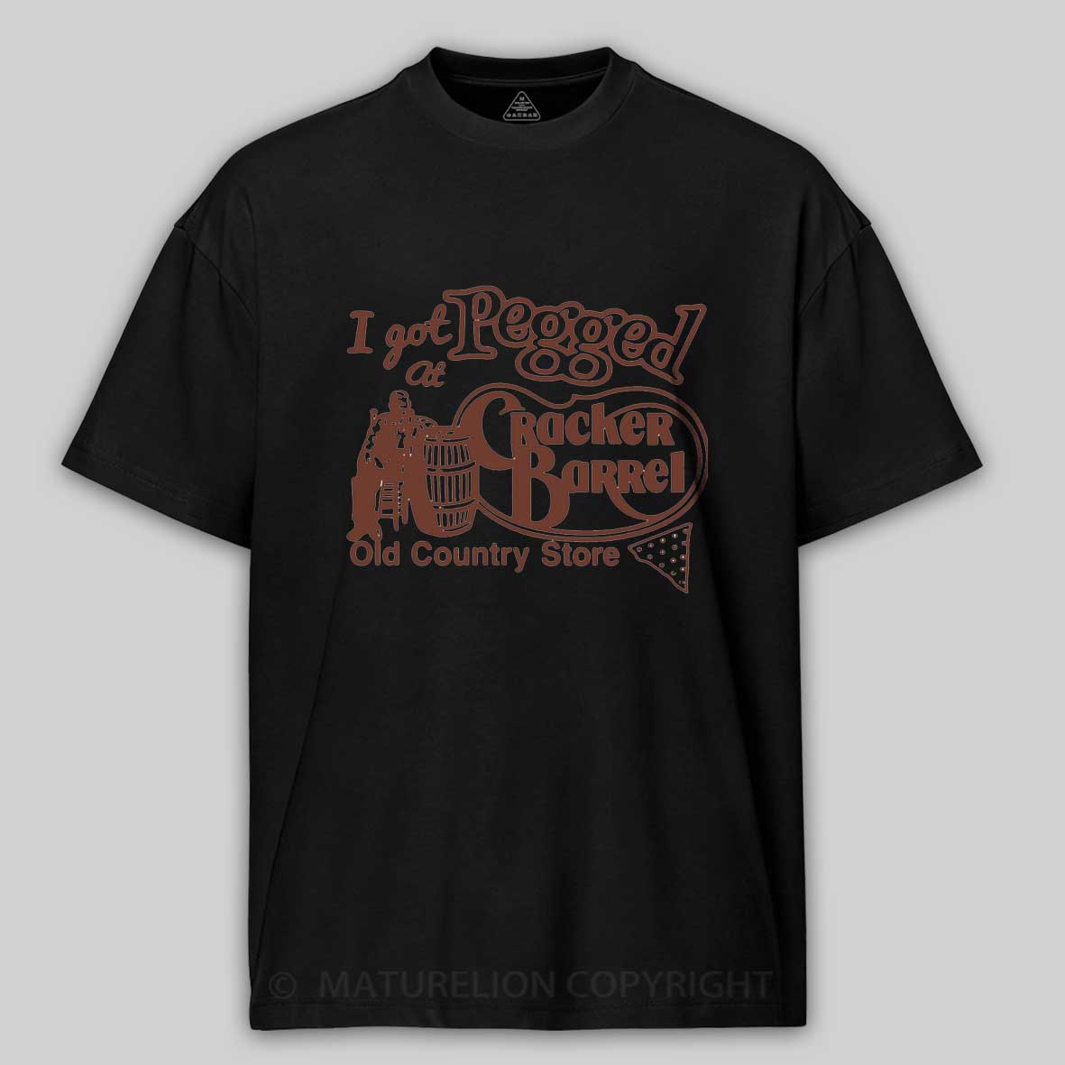 Maturelion I Got at Pegged Cracker Barrel Old Country Cotton T-shirt