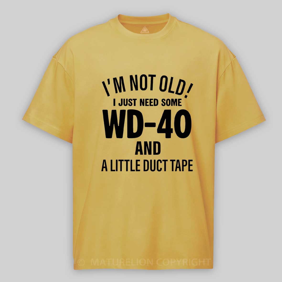 Maturelion I'm Not Old I Just Need Some Wd-40 And A Little Duct Tape Funny T-shirt