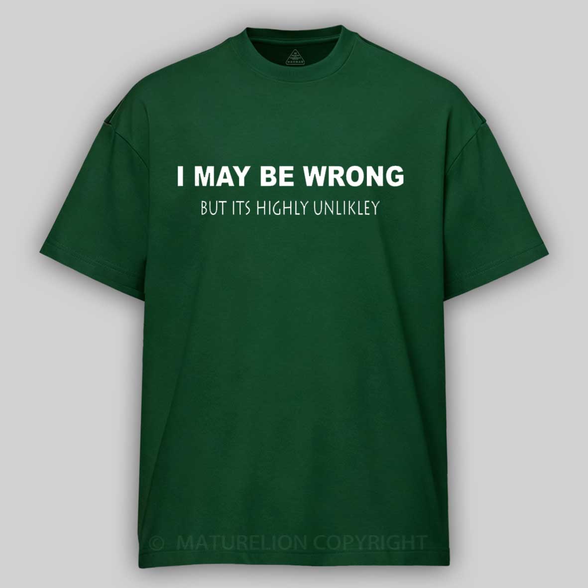 Maturelion I May Be Wrong Cotton T-shirt