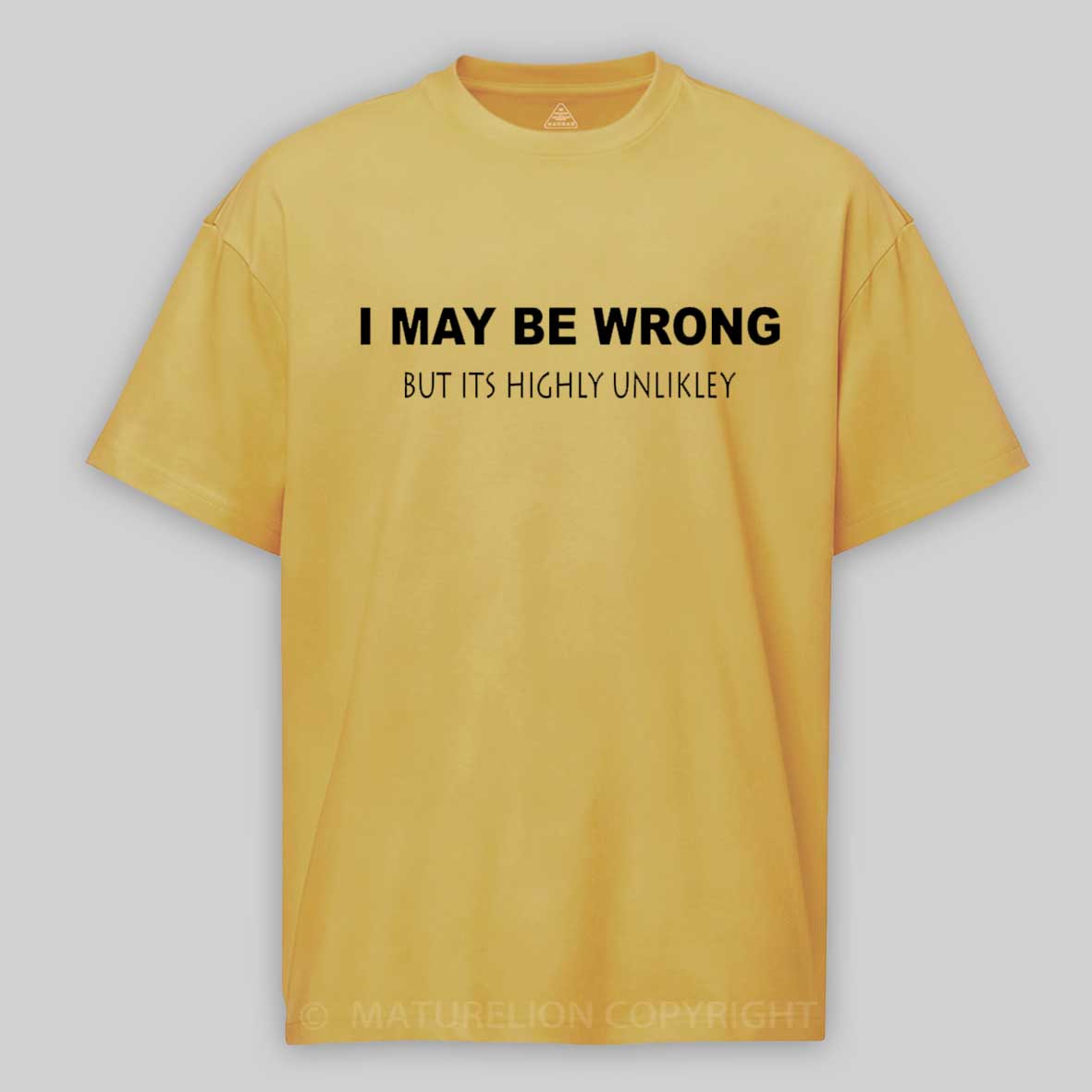 Maturelion I May Be Wrong Cotton T-shirt