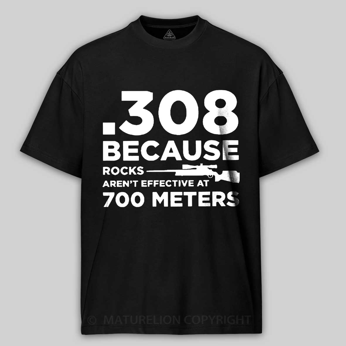 Maturelion 308 Because Rocks Aren'T Effective At 700 Meters Unisex Cotton T-shirt -Maturelion