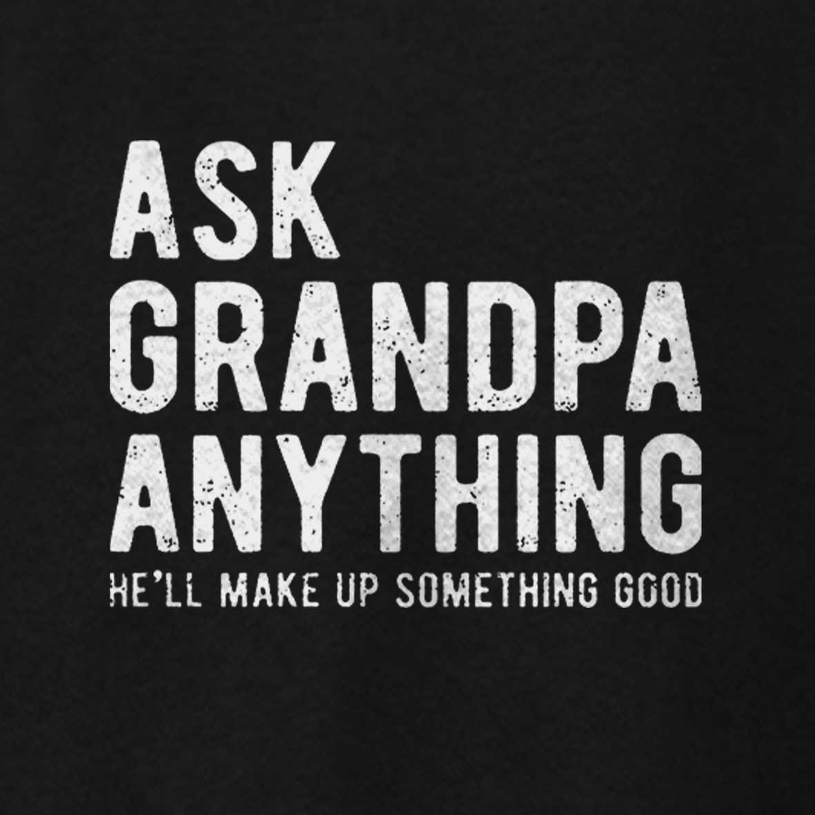Maturelion Men's T-shirt Ask Grandpa He'll Make Up Something Good Father's Day T-shirt