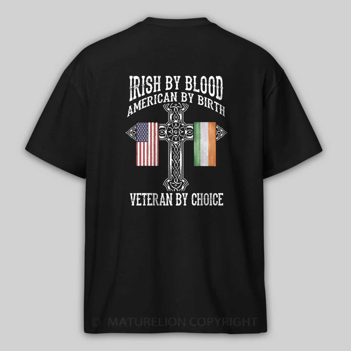 Maturelion St Patrick's T-shirt Irish By Blood Veteran By Choice Veteran T-shirt 
