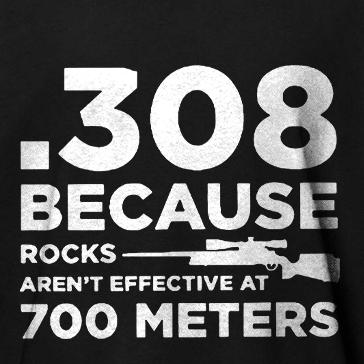 Maturelion 308 Because Rocks Aren'T Effective At 700 Meters Unisex Cotton T-shirt -Maturelion