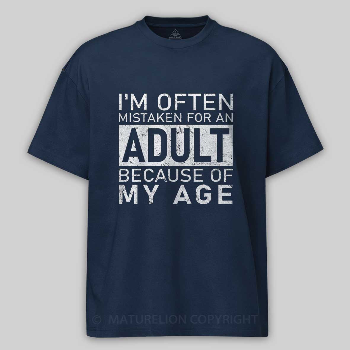 Maturelion I'm Often Mistaken For An Adult Funny T-shirt 