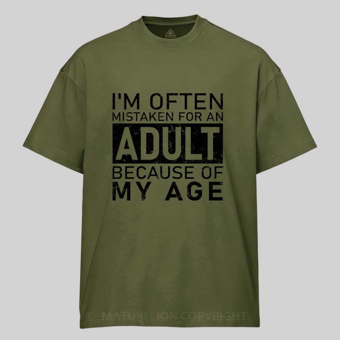 Maturelion I'm Often Mistaken For An Adult Funny T-shirt 