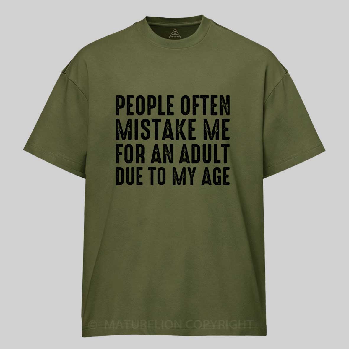 Maturelion People Often Mistake Me For An Adult Due To My Age Funny T-shirt 
