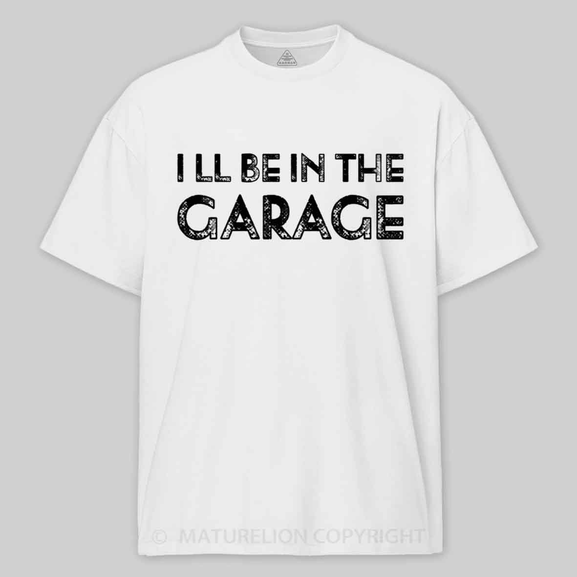 Maturelion Vintage I Ll Be In The Garage Funny Cotton T-shirt