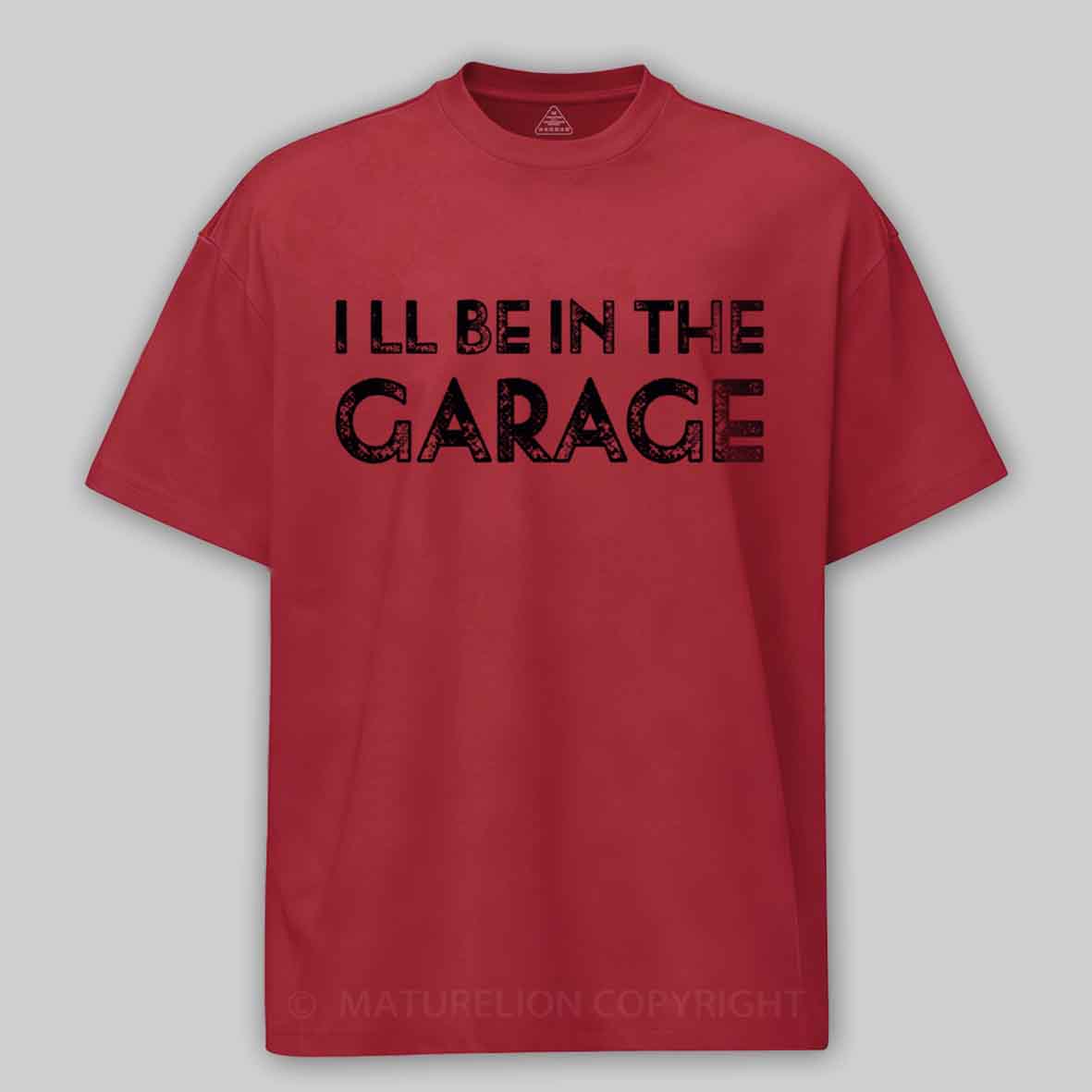 Maturelion Vintage I Ll Be In The Garage Funny Cotton T-shirt