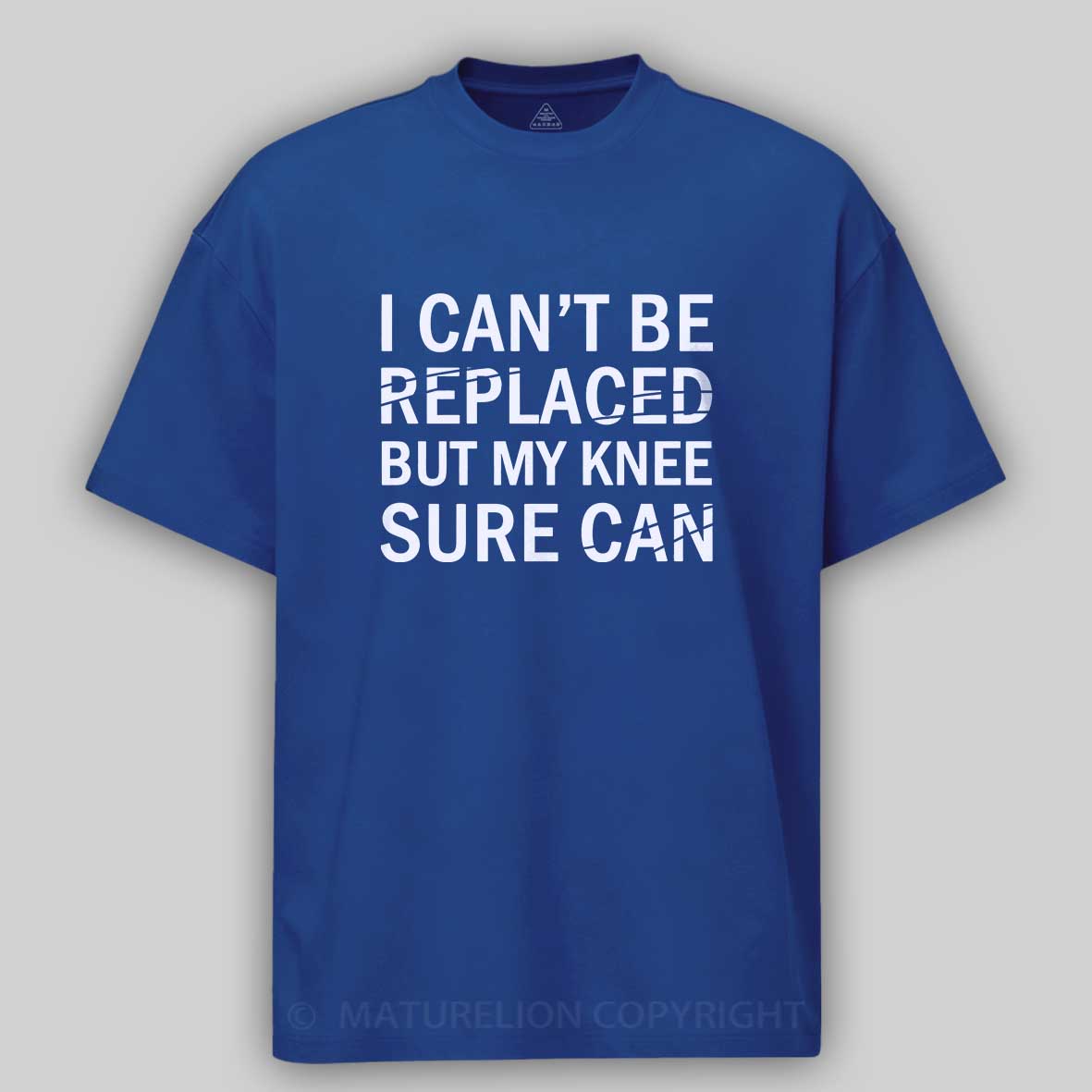 Maturelion I Can't Be Replaced But My Knee Sure Can Cotton T-shirt