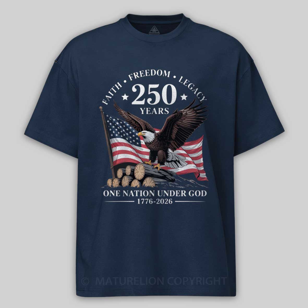 Maturelion 250 Years Faith Freedom Legacy Eagle 250th Anniversary USA T-Shirt
