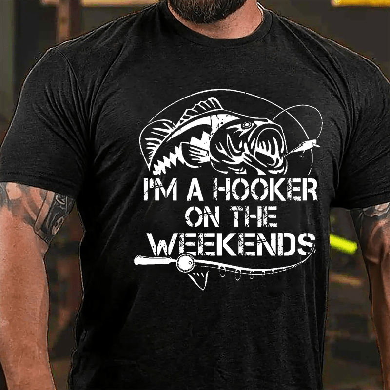 I'm A Hooker On The Weekends Funny Fishing Cotton T-shirt-Maturelion