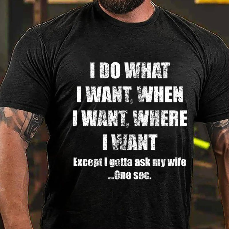 I Do What I Want When I Want Where I Want Funny Cotton T-shirt-Maturelion