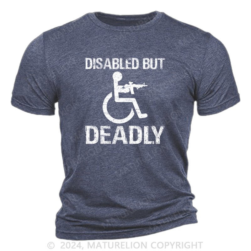 Maturelion Disabled But Deadly Cotton T-Shirt Sale-Maturelion