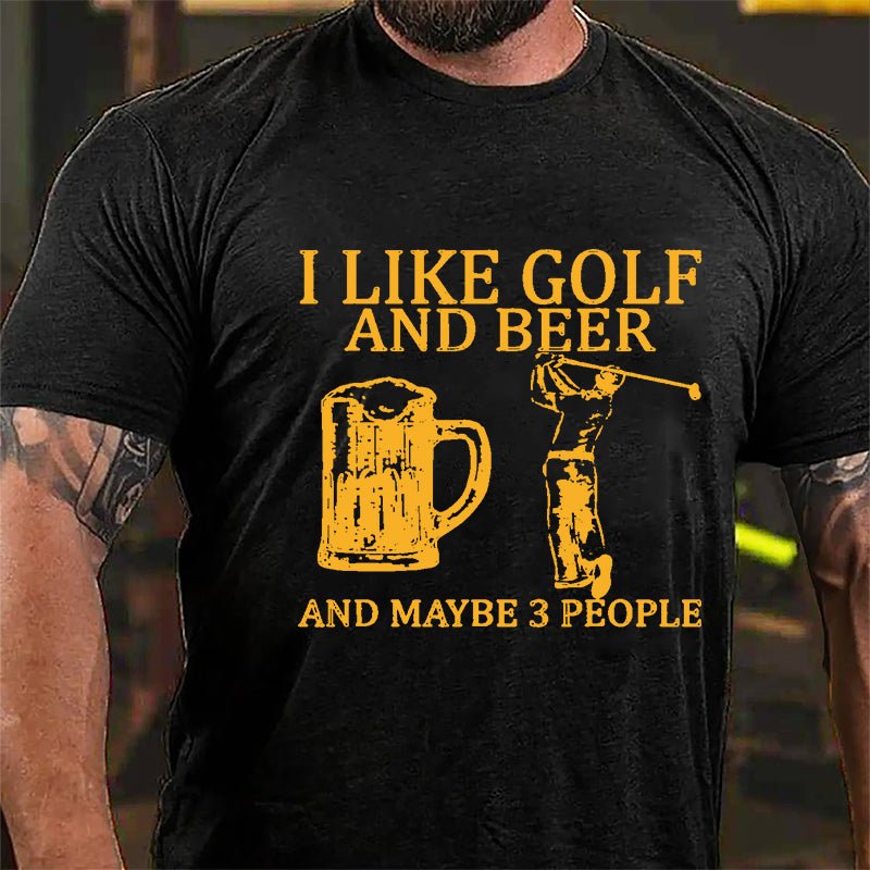 I Like Golf And Beer And Maybe 3 People Cotton T-shirt-Maturelion