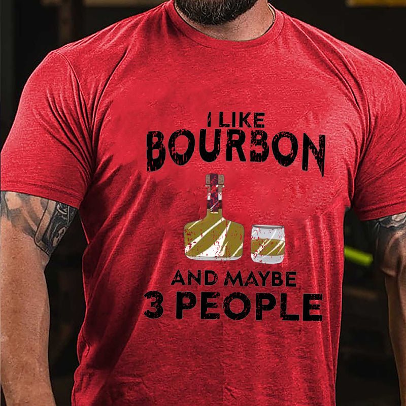 I Like Bourbon And Maybe Three People Cotton T-shirt-Maturelion