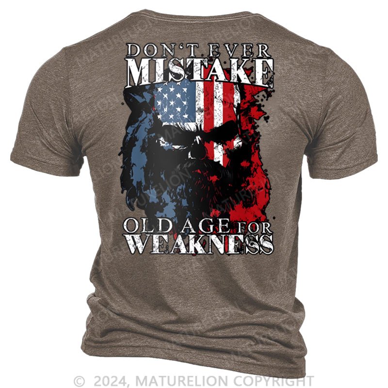 Maturelion Don't Mistake Old Age for Weakness T-shirt