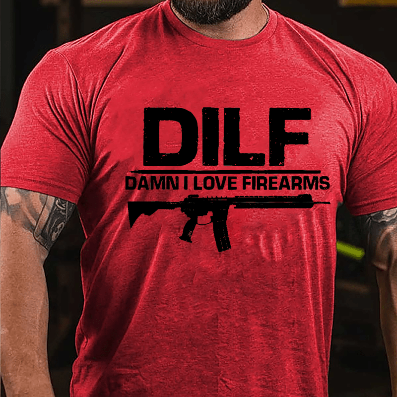DILF Damn I Love Firearms Cotton T-shirt (Free Customization)
