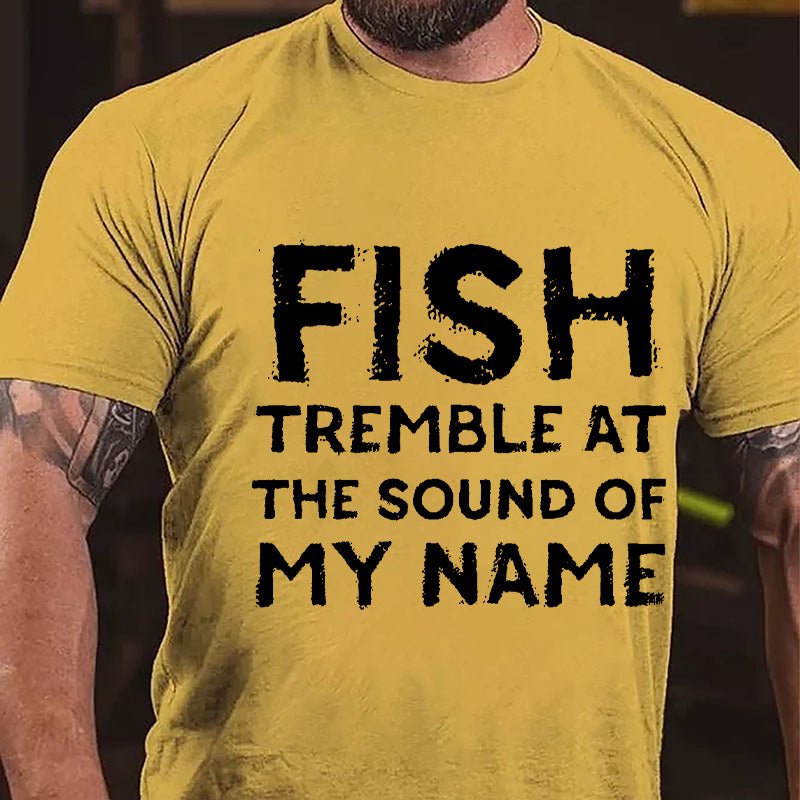 Fish Tremble At The Sound Of My Name Cotton T-shirt-Maturelion