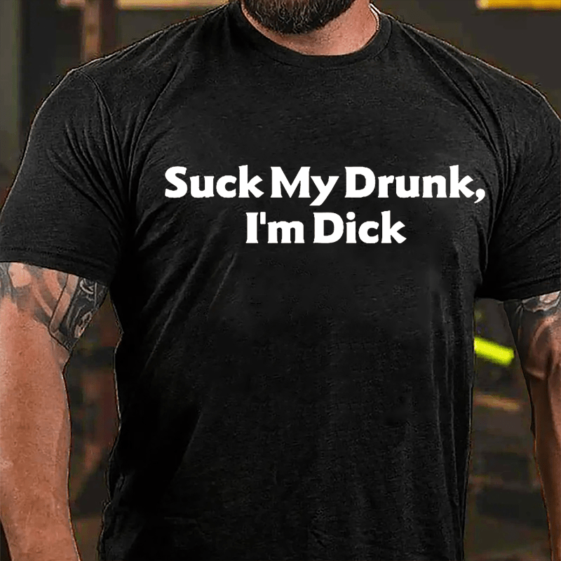 Suck My Drunk I'm Dick Humorous Cotton T-shirt-Maturelion