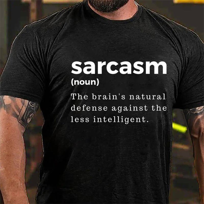 Sarcasm: The Brain's Natural Defense Against The Less Intelligent Cotton T-shirt-Maturelion