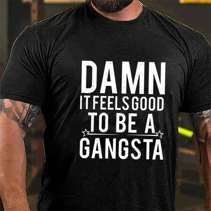 Damn It Feels Good To Be A Gangsta Cotton T-shirt-Maturelion
