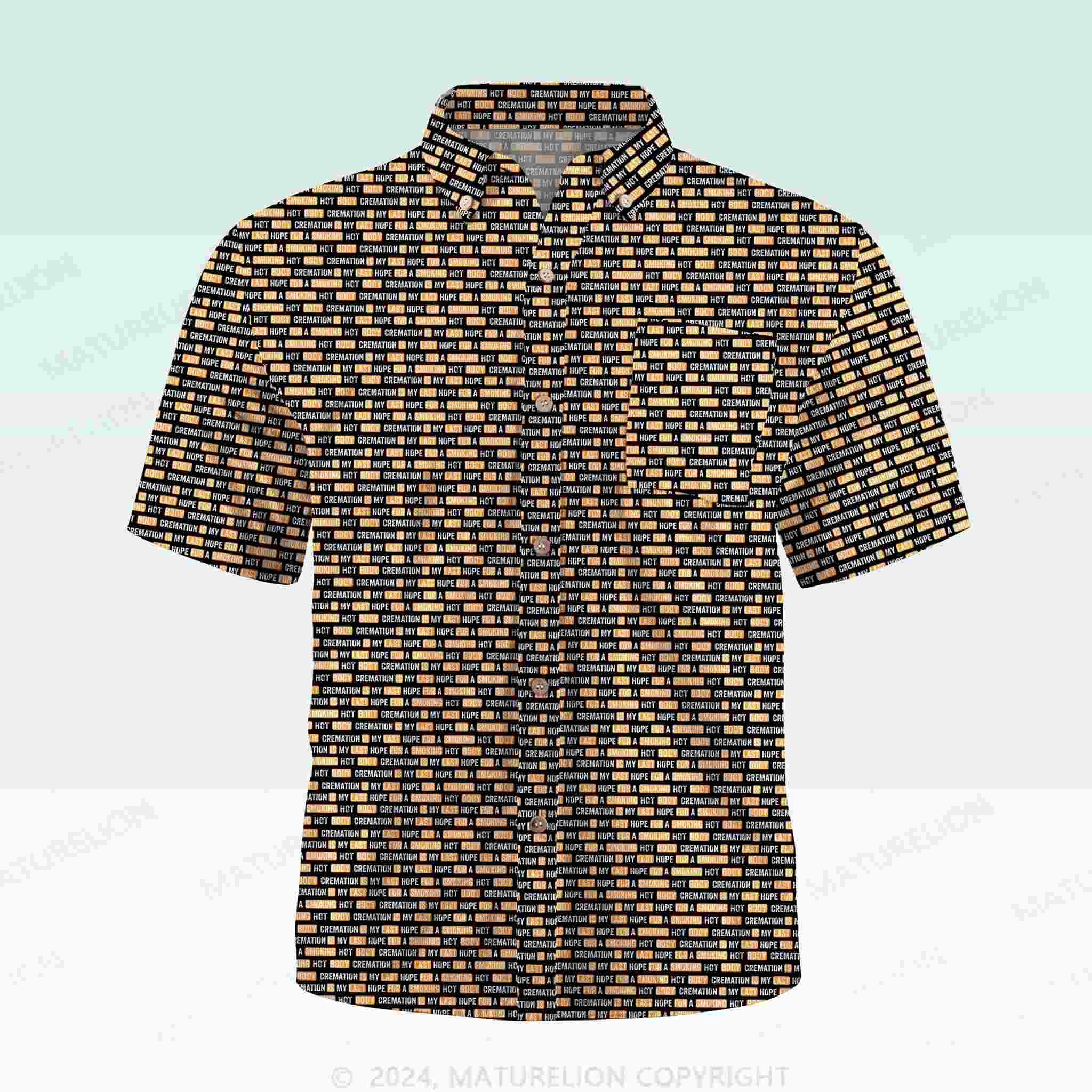 Maturelion Men's Button Pocket ShirtCremation Is My Last Hope For A Smoking Hot Body Hawaiian Shirt