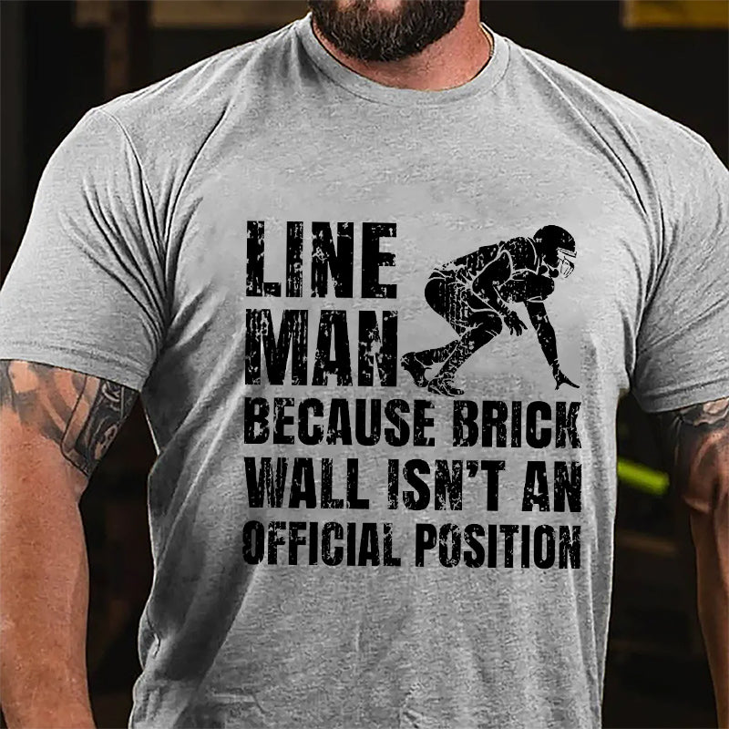 Super Bowl Lineman Because Brick Wall Isn't An Official Position Cotton T-shirt-Maturelion