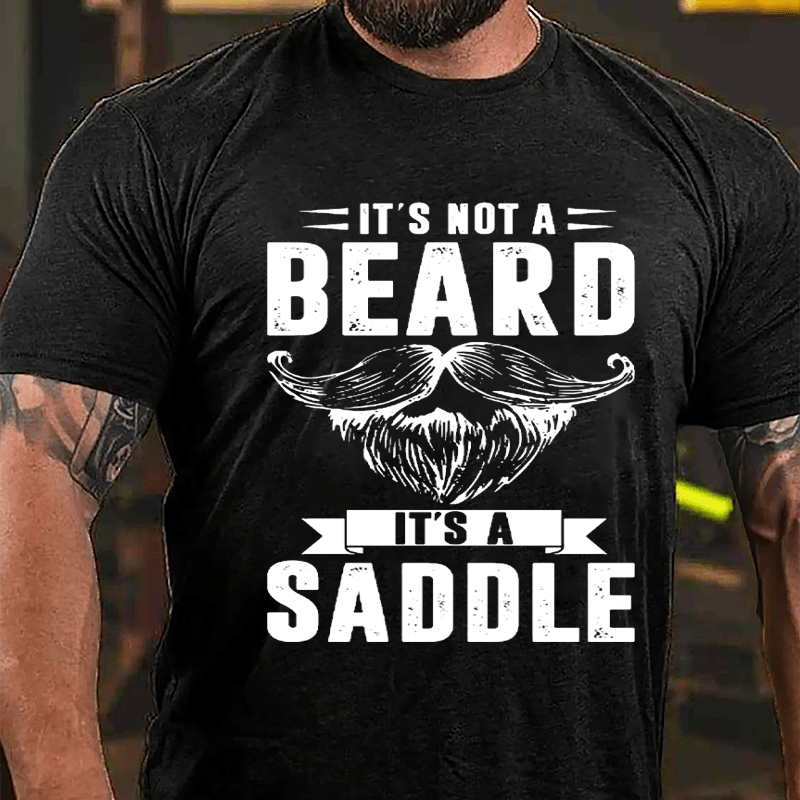 It's Not A Beard It's A Saddle Cotton T-shirt-Maturelion
