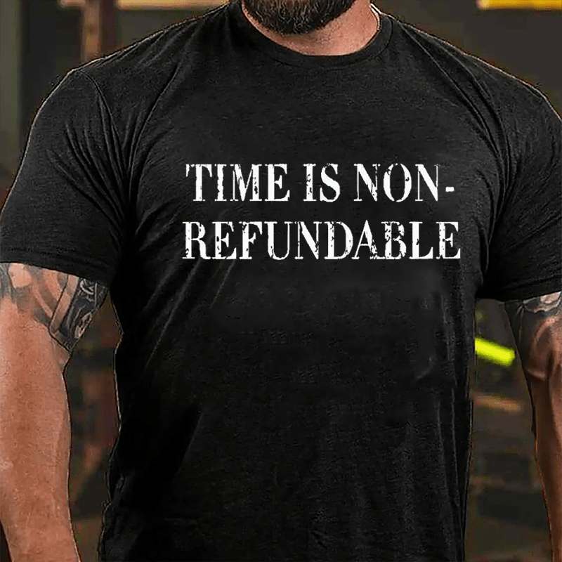 Time Is Non-refundable Cotton T-shirt (Free Customization)-Maturelion