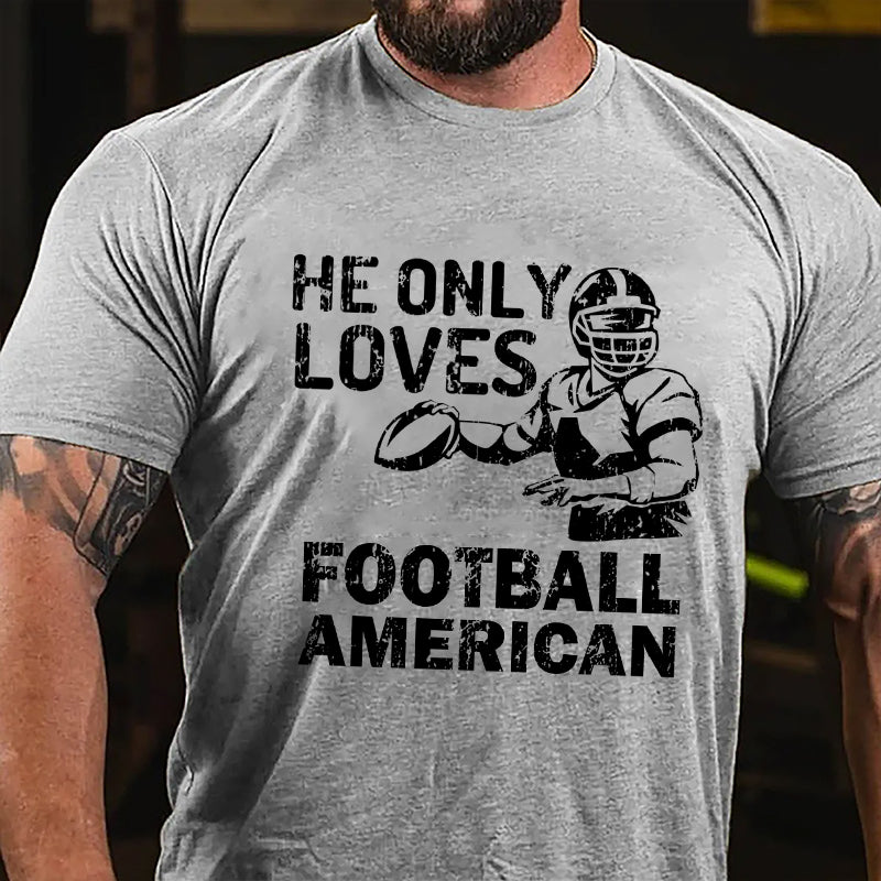 Super Bowl He Only Loves Football American Cotton T-shirt-Maturelion