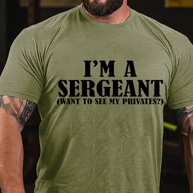I'm A Sergeant (Want To See My Privates) Cotton T-shirt-Maturelion