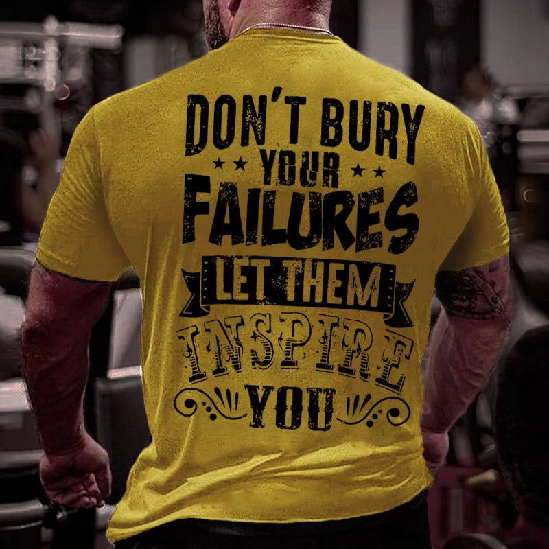 Don't Bury Your Failures Let Them Inspire You Cotton T-shirt-Maturelion