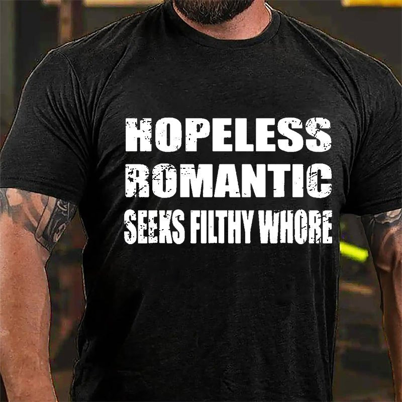 Hopeless Romantic Seeks Filthy Whore Cotton T-shirt-Maturelion