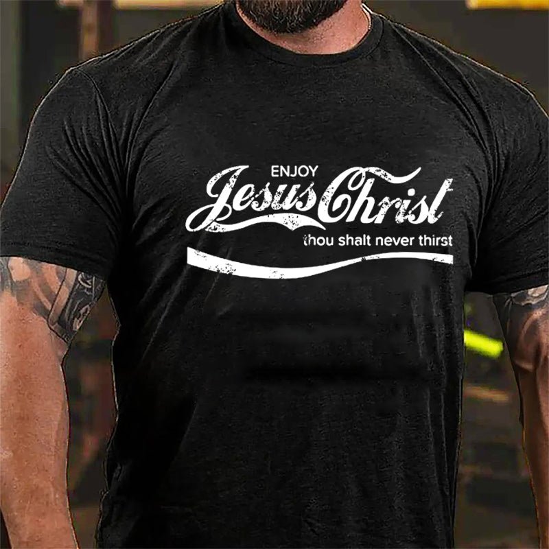 Enjoy Jesus Christ Thou Shalt Never Thist Cotton T-shirt-Maturelion