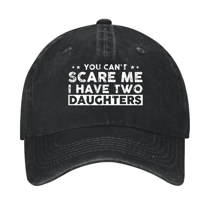 You Can't Scare Me I Have Two Daughters Baseball Cap-Maturelion
