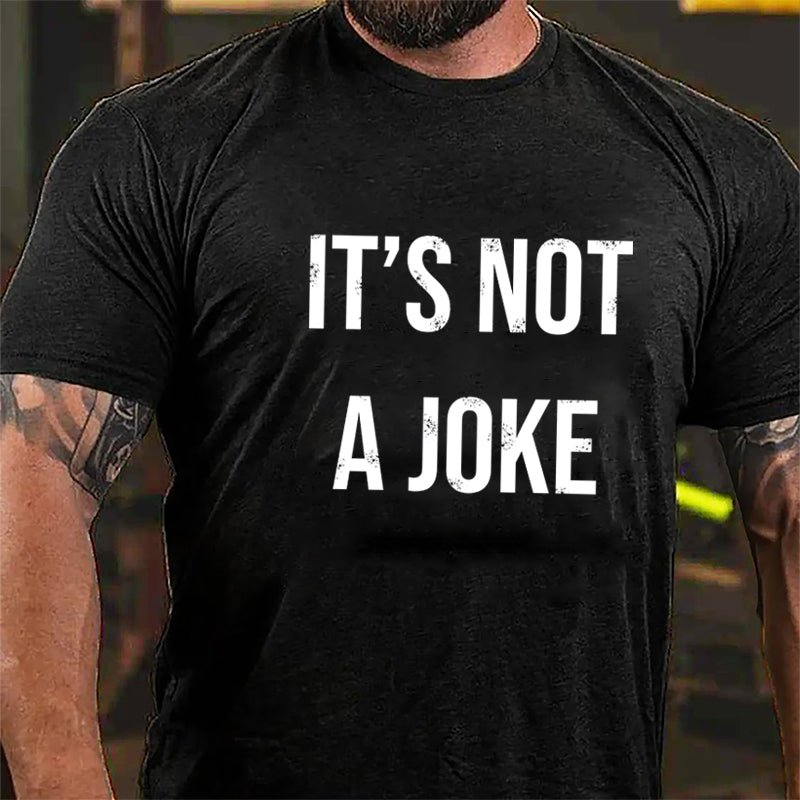 It's Not A Joke Cotton T-shirt-Maturelion