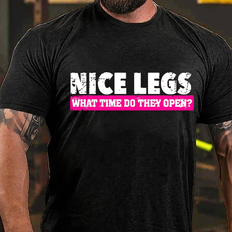 Nice Legs What Time Do They Open Cotton T-shirt-Maturelion