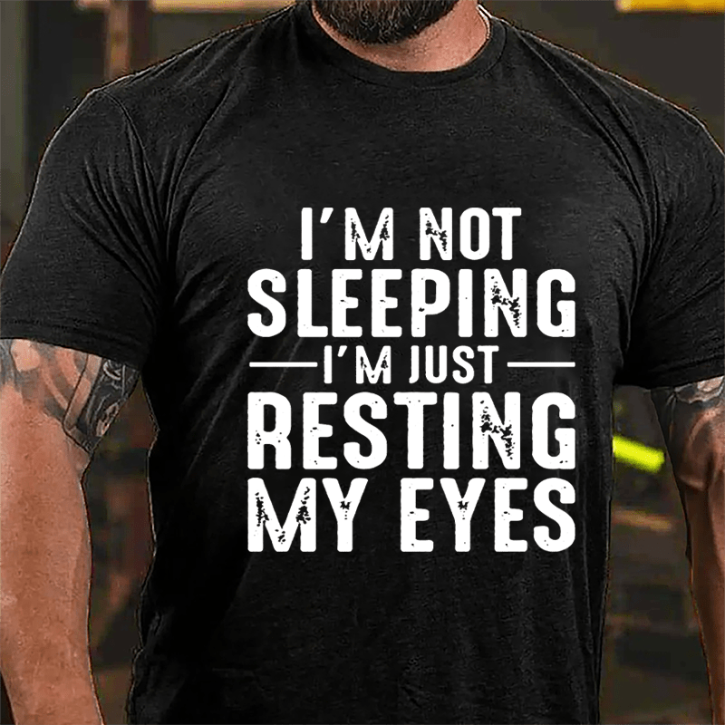I'm Not Sleeping I'm Just Resting My Eyes Cotton T-shirt-Maturelion