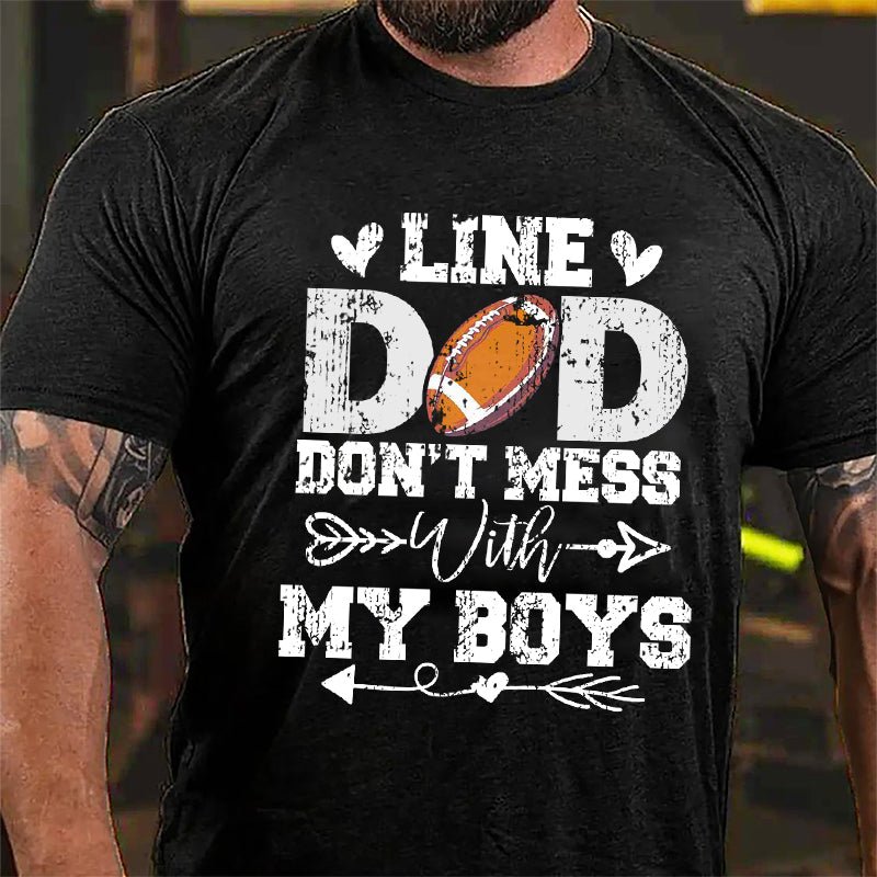 Super Bowl Line Dad Don't Mess With My Boys Cotton T-shirt-Maturelion