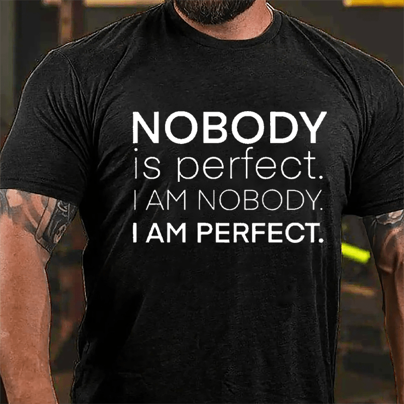 Nobody Is Perfect I Am Nobody I Am Perfect Cotton T-shirt-Maturelion