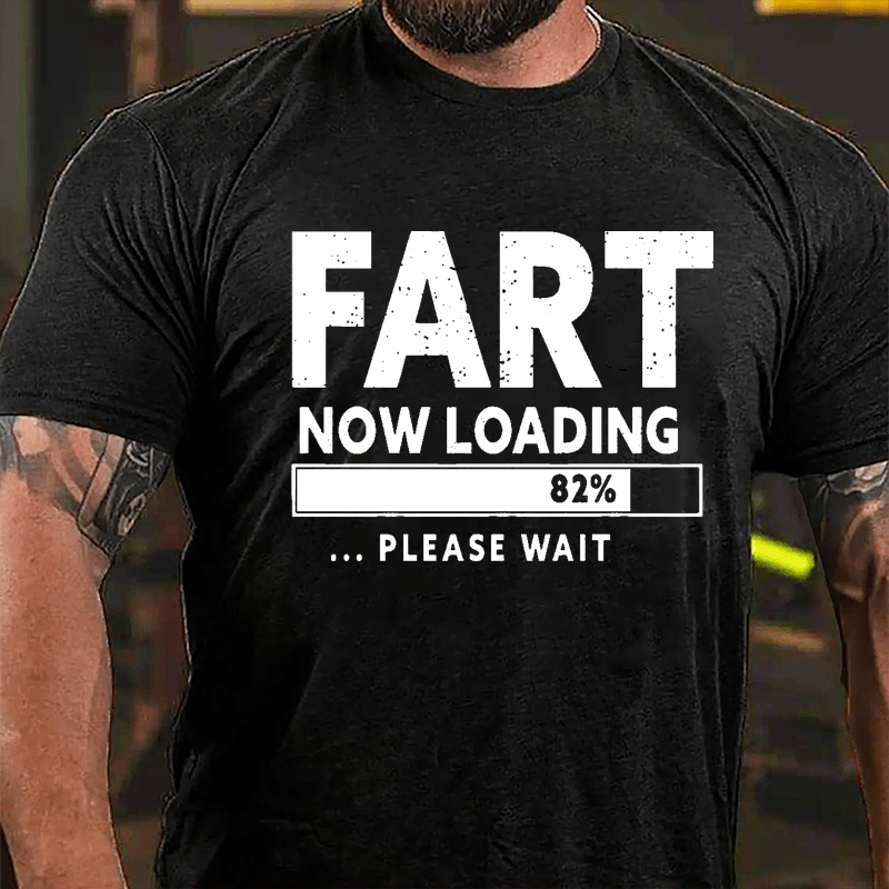 Fart Now Loading 82% Please Wait Cotton T-shirt-Maturelion
