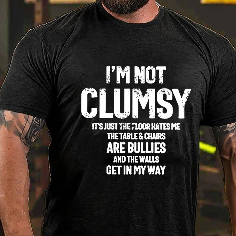 I'm Not Clumsy It's Just The Floor Hates Me Funny Cotton T-shirt-Maturelion