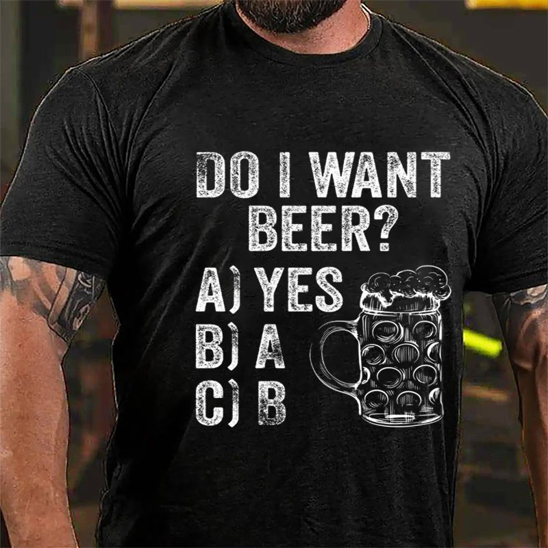 Do I Want Beer Funny Print Cotton T-shirt-Maturelion