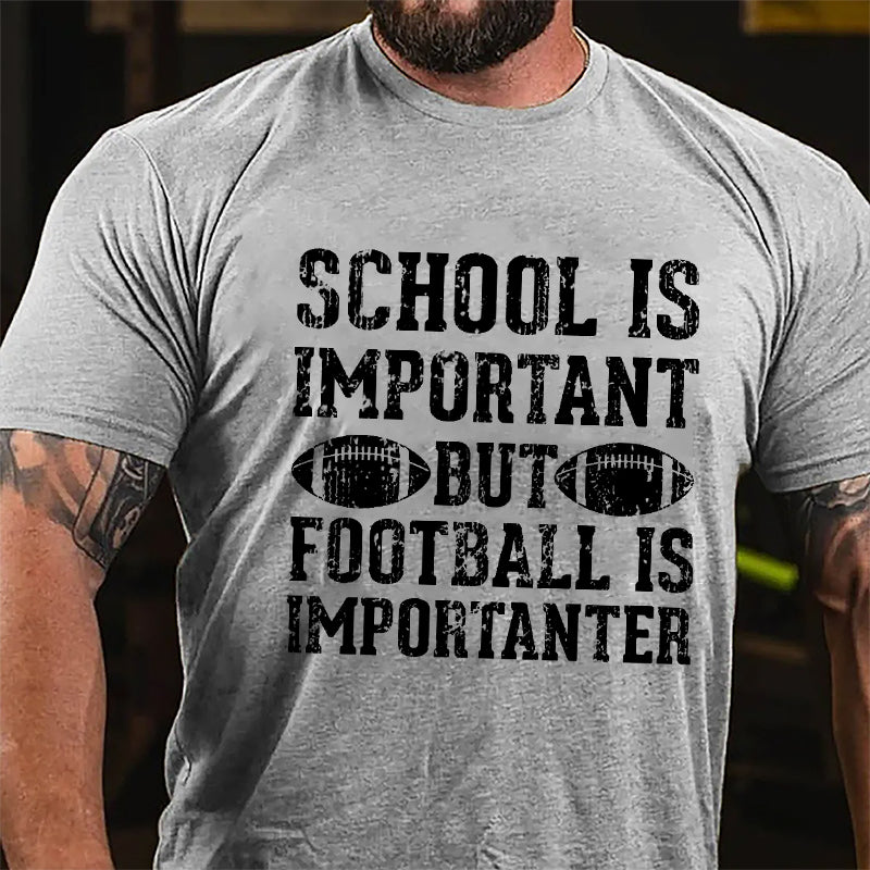 Super Bowl School Is Important But Football Is Importanter Cotton T-shirt-Maturelion