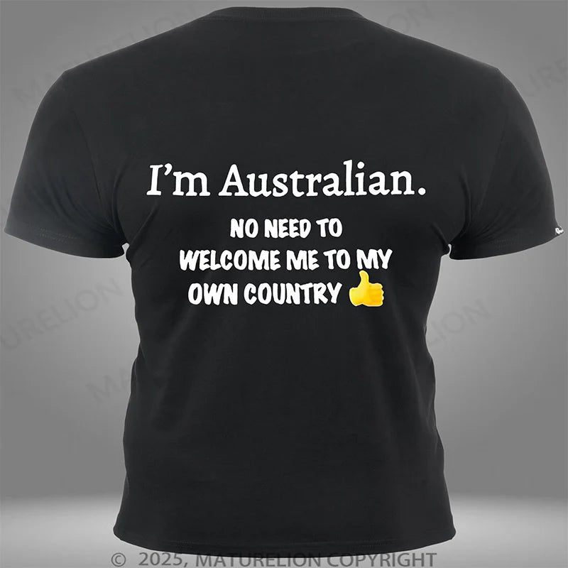 Maturelion Australia T-shirt I'm Australian No Need To Welcome Me To My Own Country Pocket T-shirt