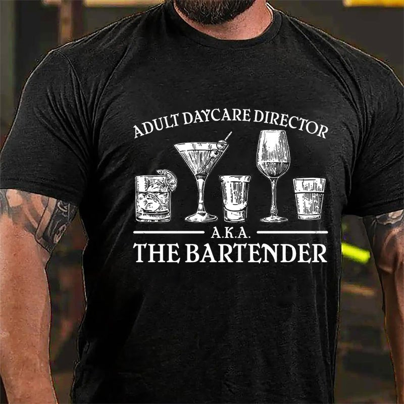 Adult Daycare Director A.K.A. The Bartender Cotton T-shirt-Maturelion