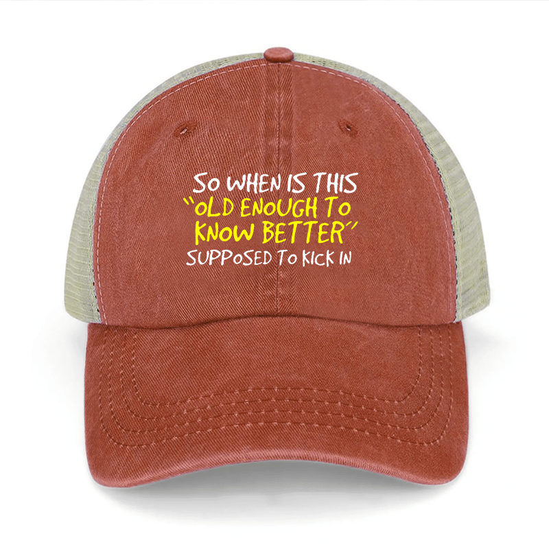 So When Is This "Old Enough To Know Better" Supposed To Kick In Washed Denim Trucker Hat-Maturelion