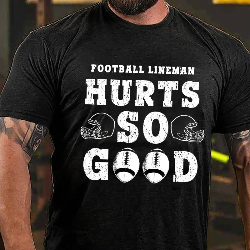 Super Bowl Football Lineman Hurts So Good Cotton T-shirt-Maturelion