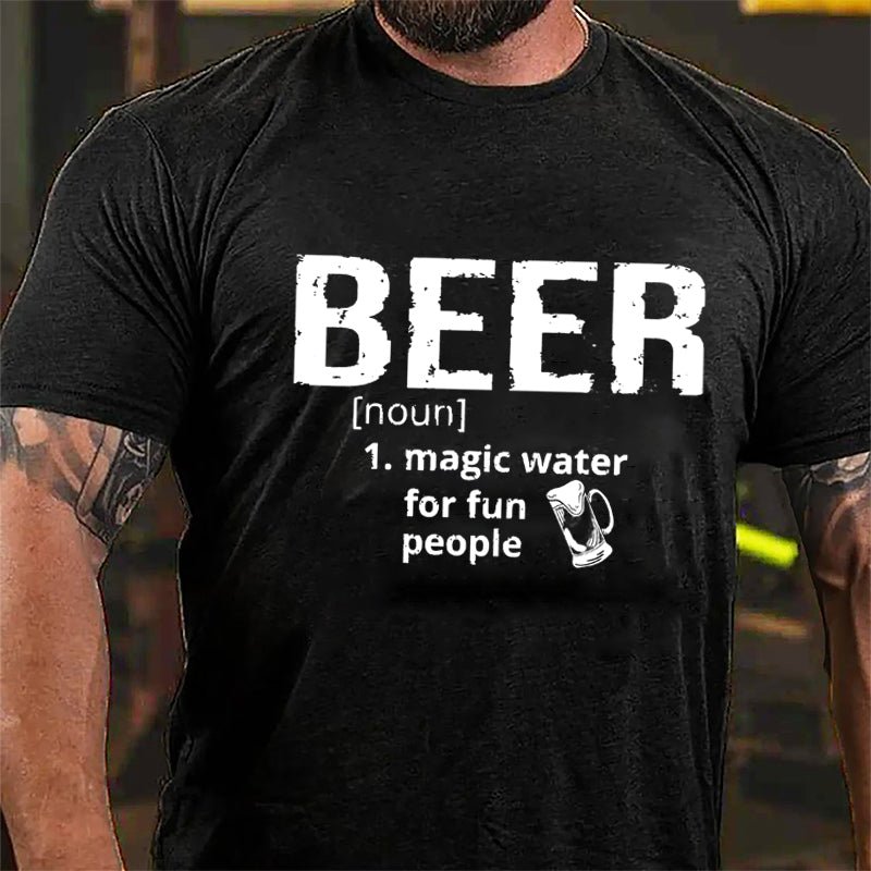 Beer Magic Water For Fun People Cotton T-shirt-Maturelion